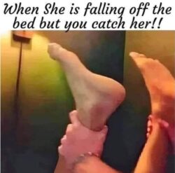 When She is falling off the bed but you catch her