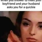 When You Shower To Meet Your Boyfriend And Your Husband Asks You For A Quickie