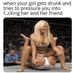 When Your Girl Gets Drunk And Tries To Pressure You Into Fucking Her And Her Friend