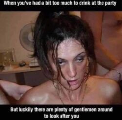 When You've Had A Bit Too Much To Drink At The Party But Luckily There Are Plenty Of Gentlemen Around To Look After You
