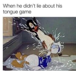 When he didn't lie about his tongue game - squirt cunnilingus meme