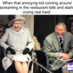When that annoying kid running around screaming in the restaurant falls and starts crying real hard meme
