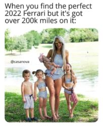 When you find the perfect 2022 Ferrari but it's got over 200k miles on it - Hot blonde with 4 kids