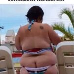 When you pick up the wrong suitcase at the airport (wrong bikini size)