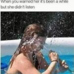 When you warned her it's been a while but she didn't listen