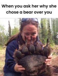 Why She Choose A Bear Over You