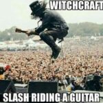 Witchcraft Slash riding a guitar