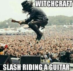 Witchcraft Slash riding a guitar