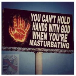 You Can't Hold Hands With God When You're Masturbating billboard