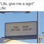 You Don't Matter Give Up or You Matter Don't Give Up