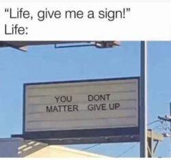 You Don't Matter Give Up or You Matter Don't Give Up