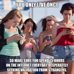 You Only Live Once... use your smartphone
