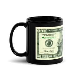 Alternative view of ONE TRILLION DOLLARS Bill Black Coffee Mug