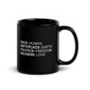 Race Human, Birthplace Earth, Politics Freedom Religion Love Black Coffee Mug