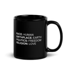 Race Human, Birthplace Earth, Politics Freedom Religion Love Black Coffee Mug