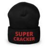 SUPER CRACKER (in full size red letters) Embroidered Beanie