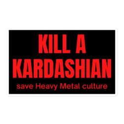 KILL A KARDASHIAN save Heavy Metal culture | Gary Holt Slayer Exodus thrash metal Big 4 Sticker