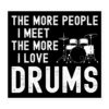 The More People I Meet The More I Love Drums Sticker