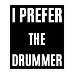 I Prefer The Drummer Sticker