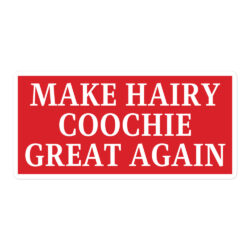 Make Hairy Coochie Great Again sticker