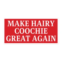 Make Hairy Coochie Great Again sticker