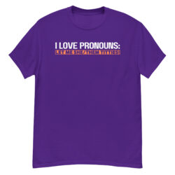 I LOVE PRONOUNS shirt Let Me She Them Titties