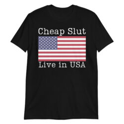 Cheap Slut Live in USA T-Shirt