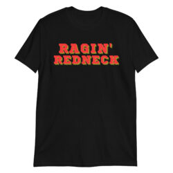 RAGIN' REDNECK T-Shirt