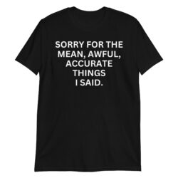 INTJ Shirt - Sorry For The Mean Awful Accurate Things I Said T-Shirt