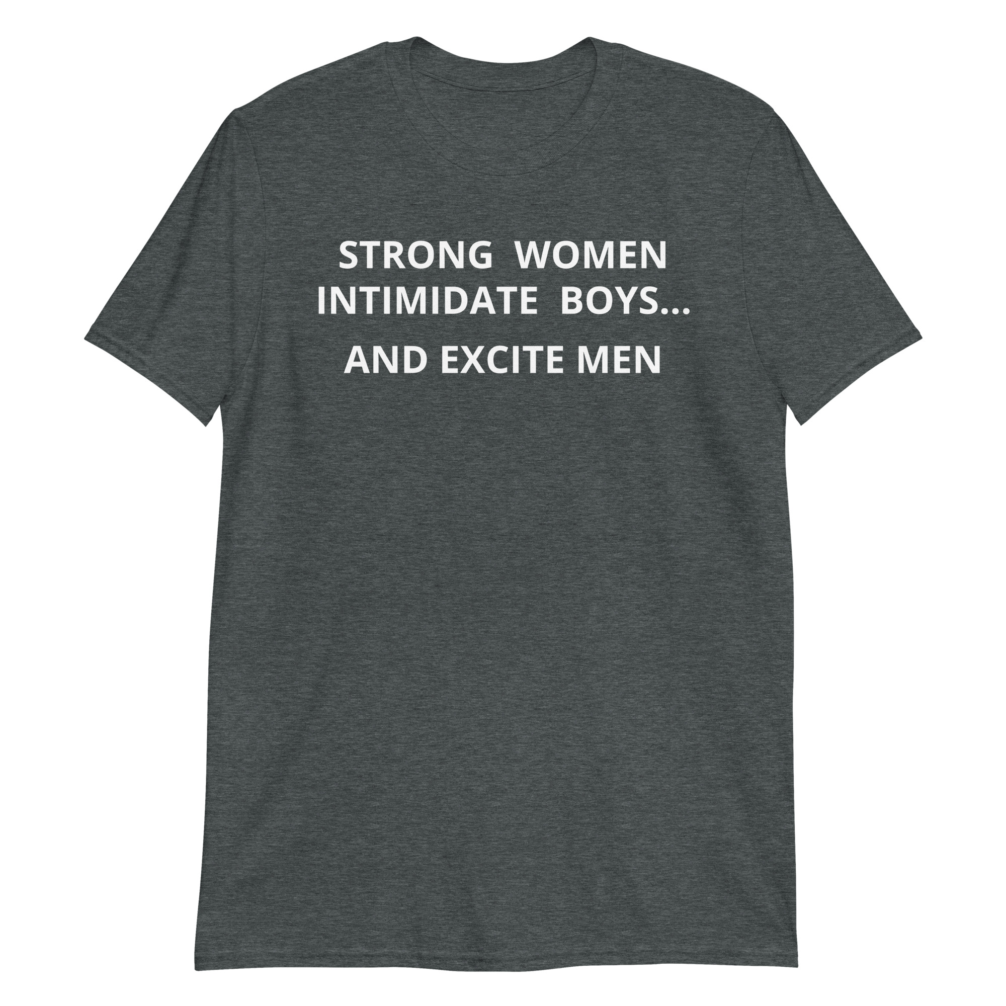 Strong Women Intimidate Boys and Excite Men T-Shirt - Image 6