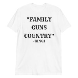 FAMILY GUNS COUNTRY Gingi (in black letters) T-Shirt