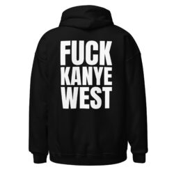 FUCK KANYE WEST Hoodie (BACK)