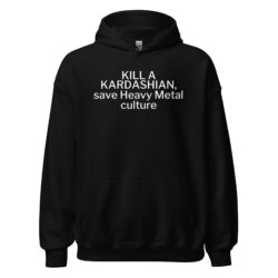 Kill a Kardashian Save Heavy Metal Culture Hoodie