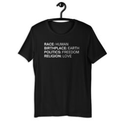 Race Human, Birthplace Earth, Politics Freedom Religion Love T-Shirt