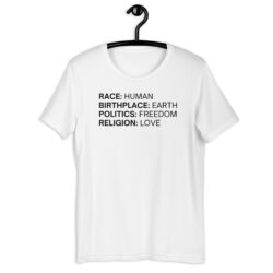 Race Human, Birthplace Earth, Politics Freedom Religion Love T-Shirt