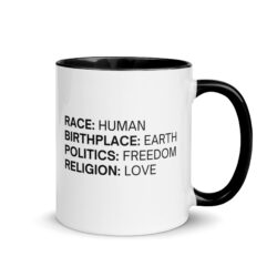 Race Human, Birthplace Earth, Politics Freedom Religion Love Mug with Color Inside