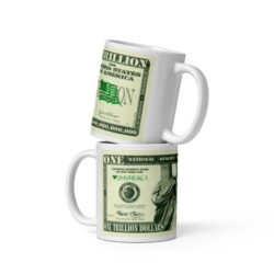 Alternative view of ONE TRILLION DOLLARS Bill mug