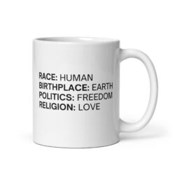 Race Human, Birthplace Earth, Politics Freedom Religion Love coffee mug