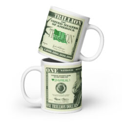 ONE TRILLION DOLLARS Bill mug