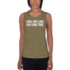 I WILL NOT LOVE YOU LONG TIME Ladies’ Muscle Tank
