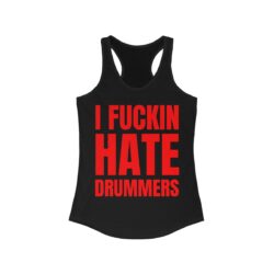 I Fuckin Hate Drummers (in red letters) Women's Tank Top