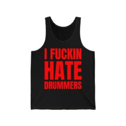 I Fuckin Hate Drummers (in red letters) Tank Top