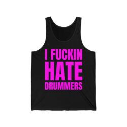 I Fuckin Hate Drummers (in pink letters) Tank Top