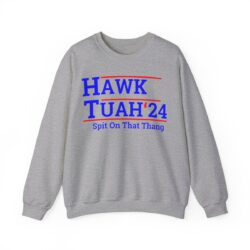 HAWK TUAH 2024 Presidential Election sweatshirt