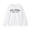 REAL WOMEN AREN'T MEN Sweatshirt