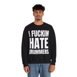 Alternative view of I FUCKIN HATE DRUMMERS Sweatshirt