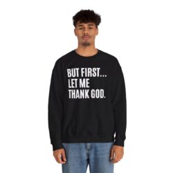 Alternative view of But First Let Me Thank God Sweatshirt