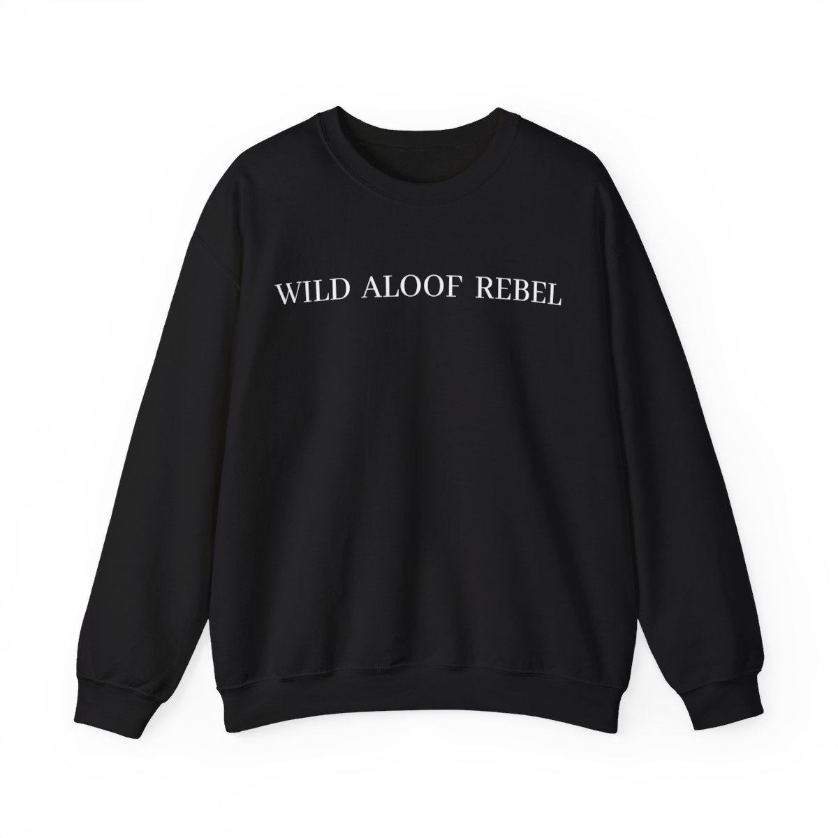 WILD ALOOF REBEL (in white letters) Sweatshirt