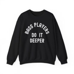Bass Players Do It Deeper Sweatshirt