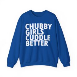 CHUBBY GIRLS CUDDLE BETTER Sweatshirt